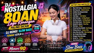 Download lagu DJ NOSTALGIA 80AN 🎶 Lagu Kenangan Paling Dicari • DJ Remix Slow Bass Temani Kerja & Santai mp3