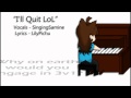 "I'll Quit LoL" [fan parody song] 