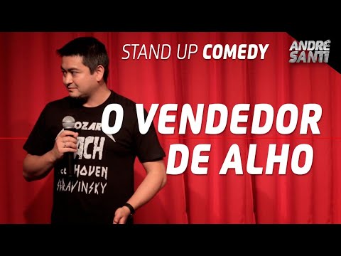 O JAPA QUE VENDE ALHO - André Santi - Stand Up Comedy