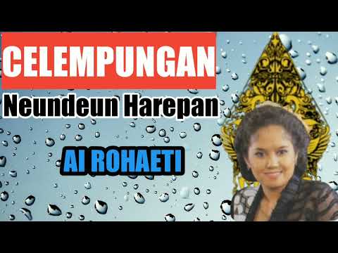 Celempungan Neundeun Harepan - Ai Rohayati