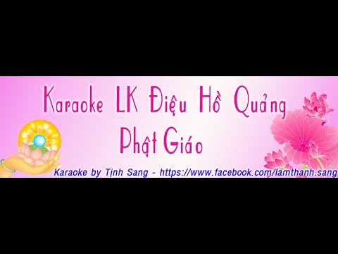 Karaoke Liên Khúc Điệu Hồ Quảng Phật Giáo