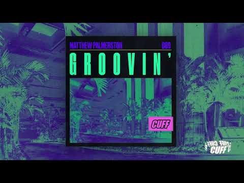 CUF089: Matthew - Palmerston Groovin (Original Mix) [CUFF] Official