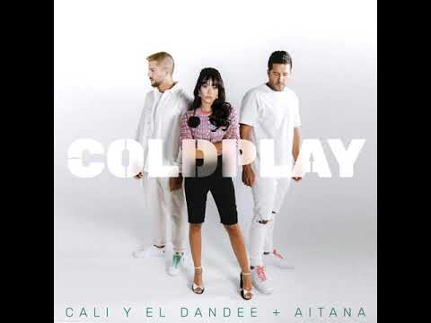 Cali Y El Dandee, Aitana - Coldplay