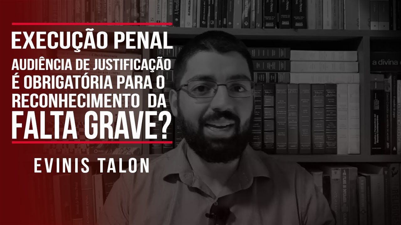 Execução penal: a audiência de justificação é obrigatória para o reconhecimento da falta grave?