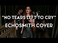 Echosmith - No Tears Left to Cry (Ariana Grande Cover)