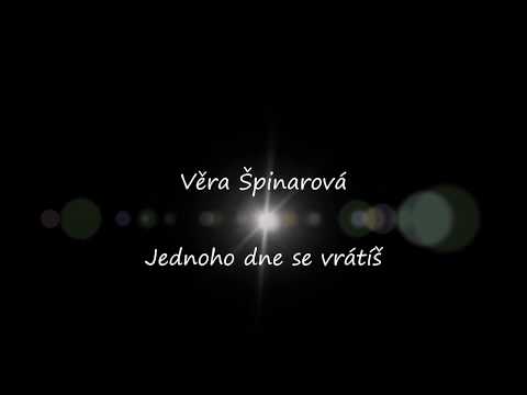 Věra Špinarová - Jednoho dne se vrátíš + text