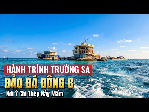 Hành Trình Trường Sa : Phần 6 | Đảo Đá Đông B | Nơi Ý Chí Thép Nảy Mầm