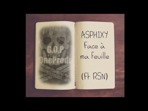 G.O.P: ASPHIXY- Face a ma feuille (Ft RSN)