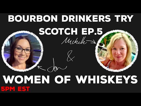 Bourbon Drinkers Try Scotch EP.5 with Women of Whiskeys