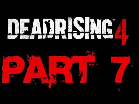 Dead Rising 4 Walkthrough Part 7 HD No Commentary Xbox One