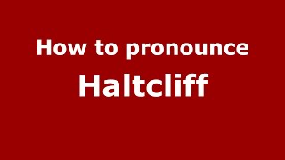 How to pronounce Haltcliff