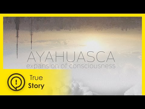 Scientific, religious and anthropological perspectives on Ayahuasca - True Story Documentary Channel