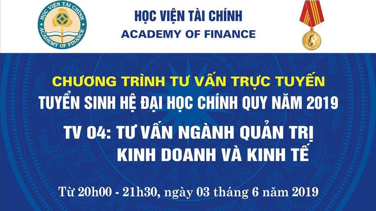 TƯ VẤN TRỰC TUYẾN TUYỂN SINH HỆ ĐẠI HỌC CHÍNH QUY HỌC VIỆN TÀI CHÍNH 2019 BUỔI 4