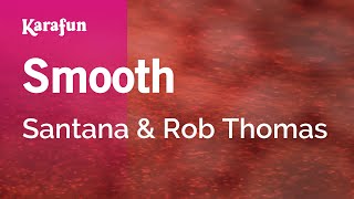 Smooth - Santana &amp; Rob Thomas | Karaoke Version | KaraFun