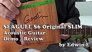 Video thumbnail for Guitar Demo: Seagull S6 Original Slim Acoustic Guitar Review w/ Godin A6LT Strings | Edwin-E by Edwin-E