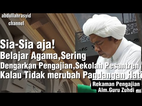 Hati-Hati!! Sihir Dunia Menyebabkan Hati Mantul Dari Kesadaran Agama || Alm. Guru Zuhdi