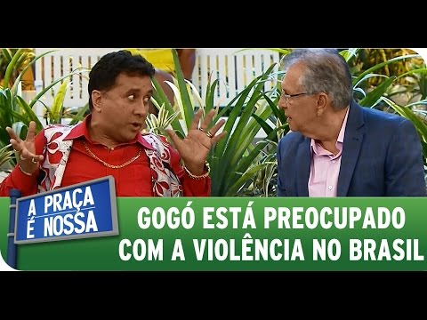 A Praça É Nossa (30/04/15) - Gogó está preocupado com a violência no Brasil