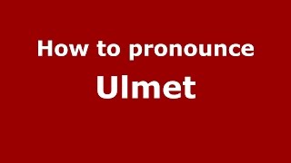 How to pronounce Ulmet