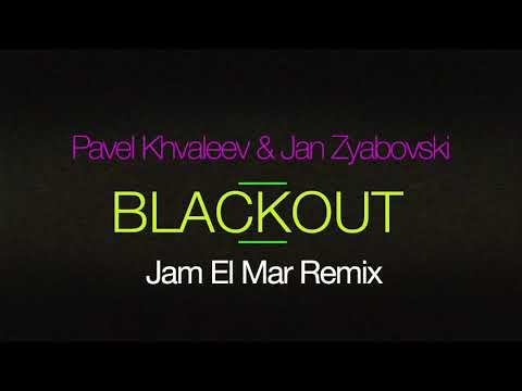 Pavel Khvaleev & Jan Zyabovski - Blackout (Jam El Mar Remix)