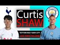 Tottenham v Manchester City Live Hope Along (Curtis Shaw TV)