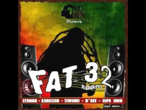 Fat 32 Riddim Mix Tiwony Lyricson Straika............