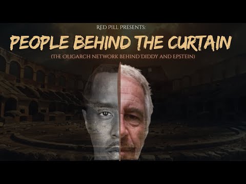 Red and Blue Pill - The People Behind the Curtain (The Oligarch Network behind Diddy and Epstein)