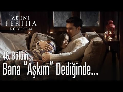 Bana aşkım dediğinde ayağa kalktım - Adını Feriha Koydum 46. Bölüm