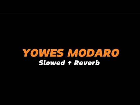 YOWES MODARO  -  Slowed + Reverb (Full Lirik)