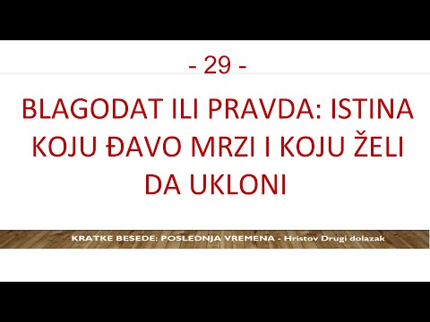 29 POSLEDNJA VREMENA Blagodat ili pravda: Istina koju đavo mrzi i koju želi da skloni iz tvog života