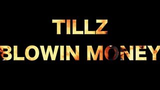 TILLZ - BLOWIN MONEY (PRODUCED BY DJ LONDON)