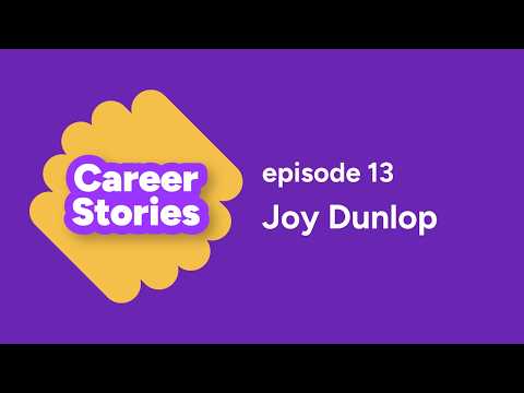 Career Stories - Episode 13 - Joy Dunlop