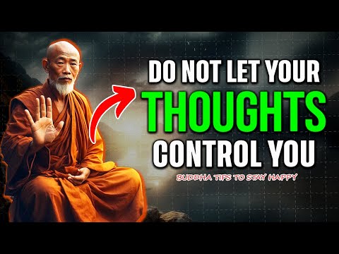 HOW TO STOP LETTING YOUR THOUGHTS CONTROL YOU | 13 Practical tips | Buddhism