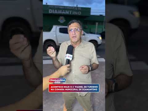 ACONTECE HOJE O 1º PAINEL DE TURISMO NA CÂMARA MUNICIPAL DE DIAMANTINO