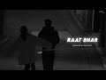 Raat Bhar Slowed Reverb Arijit Singh Shreya Ghoshal Nostalgic