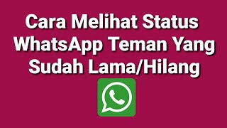 Download lagu Cara Melihat Status WhatsApp Teman Yang Sudah Lama... mp3