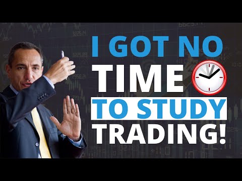 I Don’t Have Time To Study Trading!