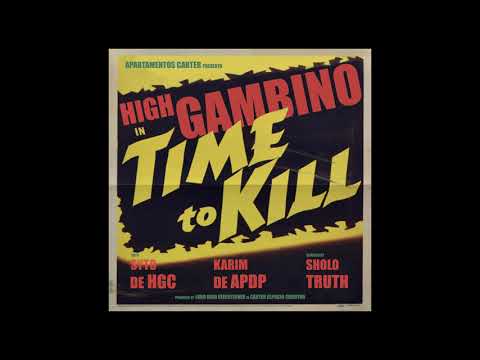 HIGH GAMBINO - TIME TO KILL Feat. KARIM APDP, SYTO DE HGC & SHOLO TRUTH