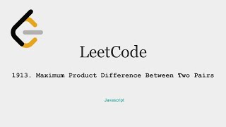 YouTube video 'LeetCode -1913.  Maximum Product Difference Between Two Pairs, Javascript'