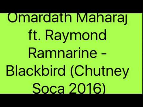 Omardath Maharaj ft. Raymond Ramnarine - Blackbird (Chutney Soca 2016)