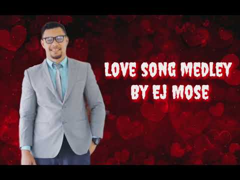Love song medley by Ej Mose