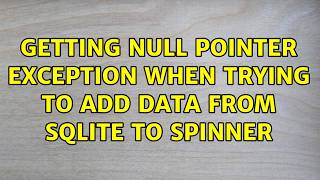 Getting null pointer exception when trying to add data from sqlite to spinner
