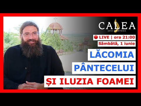 🔴 LIVE #807 - LĂCOMIA PÂNTECELUI ȘI ILUZIA FOAMEI || Pr. IUSTIN PETRE