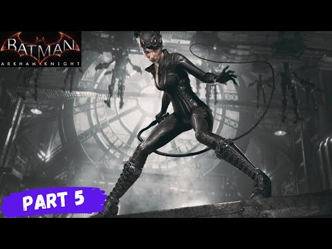 BATMAN ARKHAM KNIGHT Gameplay Walkthrough part 5 - CATWOMAN (FULL GAME)