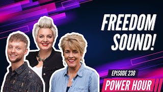 FREEDOM SOUND | Power Hour Ep. 230 with Emma, Sam &amp; Louise - Wednesday 1st March