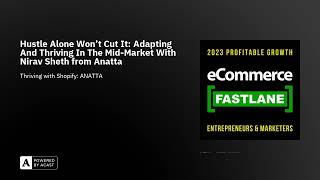 Hustle Alone Won't Cut It: Adapting And Thriving In The Mid-Market With Nirav Sheth from Anatta