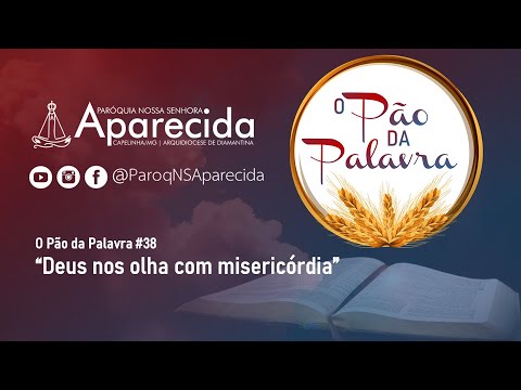 O Pão da Palavra #38: "Deus nos olha com misericórdia"
