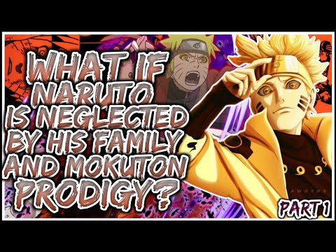What If Naruto Is Neglected By His Family And Mokuton PRODIGY? | PART 1