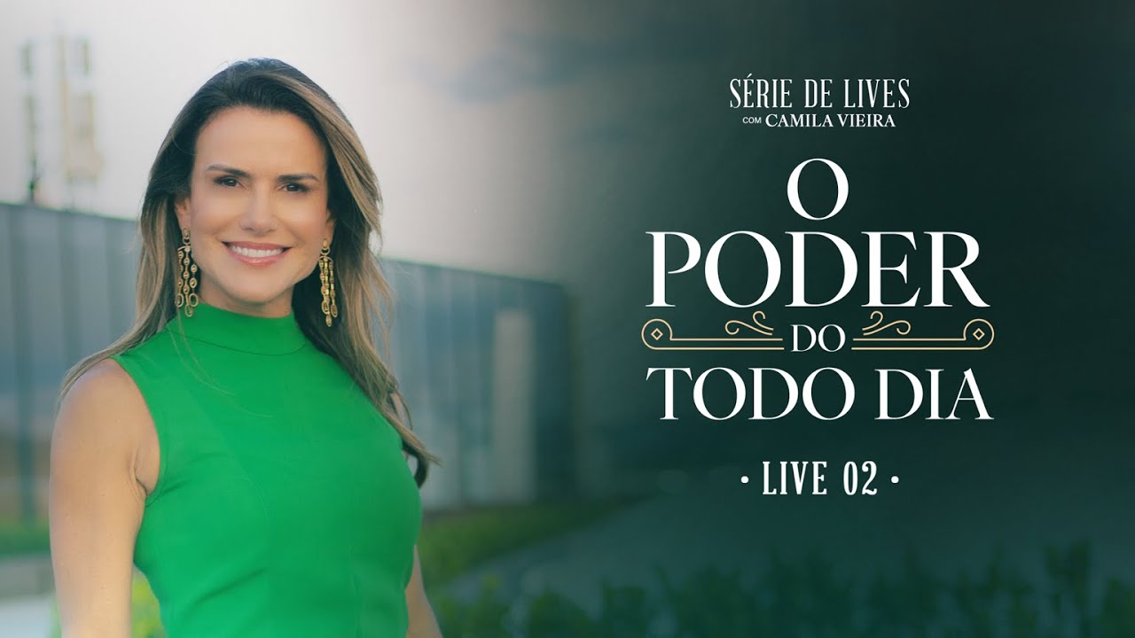 O Poder do Todo Dia - Live 2  | Camila Vieira