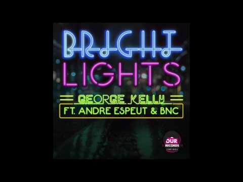 George Kelly Ft Andre Espeut & BnC - Bright Lights (Original Mix)