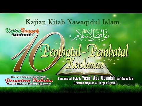 10 PEMBATAL KEISLAMAN ( NAWAQIDUL ISLAM ) UST. YUSUF ABU UBAIDAH